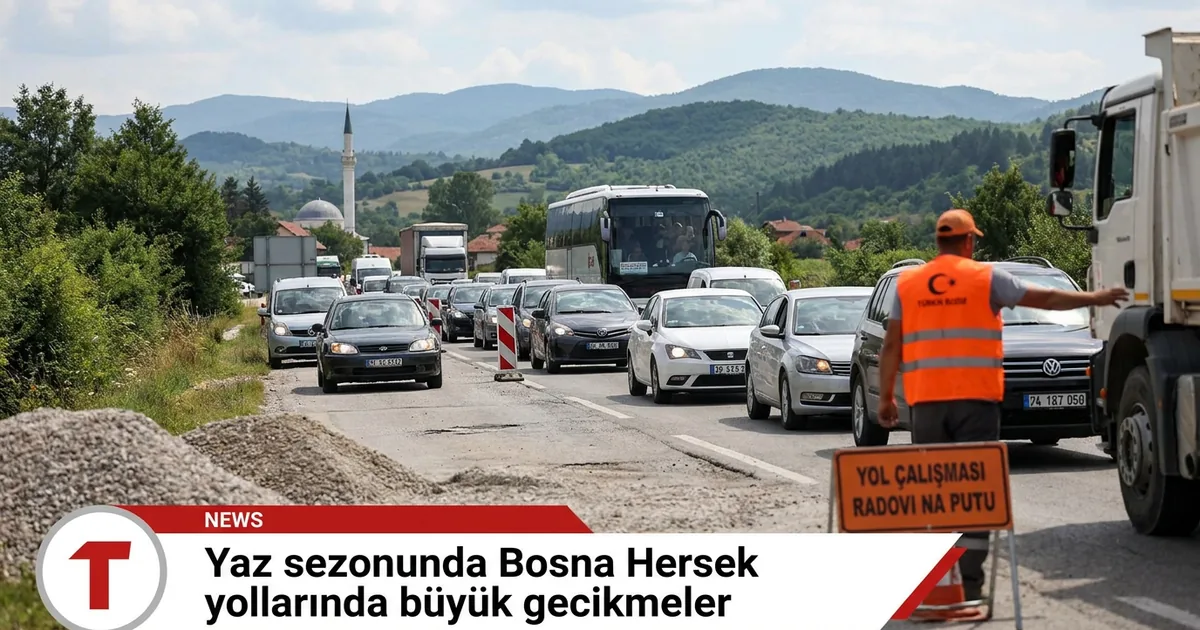 Yaz sezonunda Bosna Hersek yollarında büyük gecikmeler